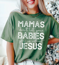 Load image into Gallery viewer, Mamas Don&#39;t Let Your Babies Grow Up Without Jesus Graphic Tee