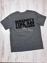 Load image into Gallery viewer, Somebody&#39;s Fine Ass Girlfriend Graphic Tee