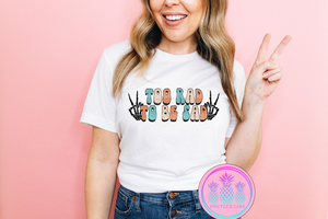 Too Rad to Be Sad Graphic Tee